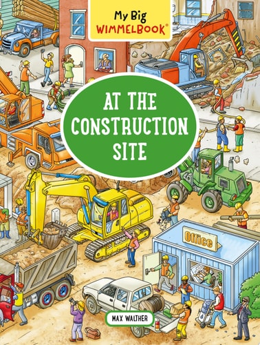 My Big Wimmelbook—At the Construction Site — Max Walther