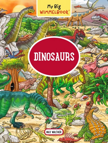 My Big Wimmelbook—Dinosaurs (Children’s Board Book for Toddlers) — Max Walther