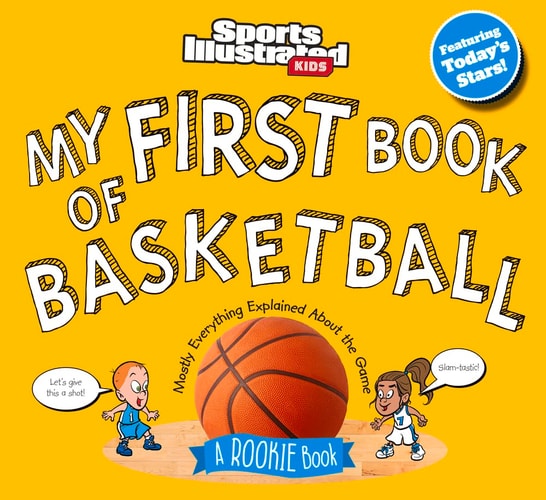 My First Book of Basketball A Rookie Book — Sports Illustrated Kids