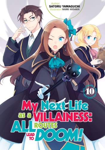 My Next Life As a Villainess: All Routes Lead to Doom! Volume 10 (Light Novel) — Satoru Yamaguchi