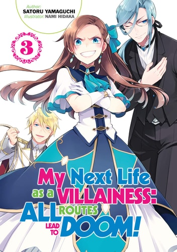 My Next Life As a Villainess: All Routes Lead to Doom! Volume 3 (Light Novel) — Satoru Yamaguchi