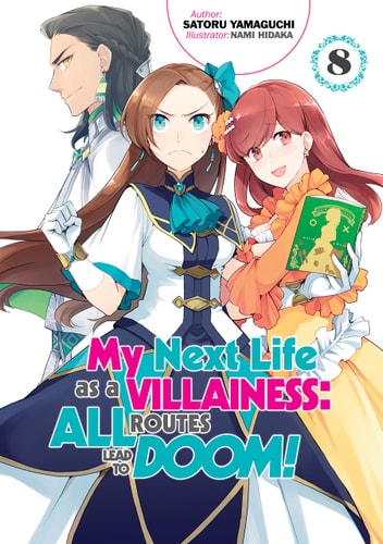 My Next Life As a Villainess: All Routes Lead to Doom! Volume 8 (Light Novel) — Satoru Yamaguchi