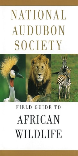 National Audubon Society Field Guide to African Wildlife — National Audubon Society