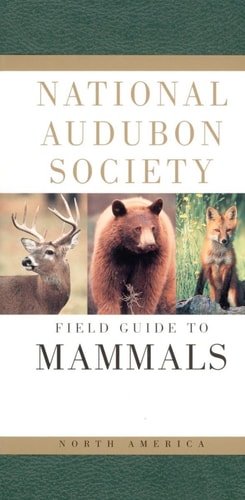 National Audubon Society Field Guide to North American Mammals (Revised and Expanded) — National Audubon Society