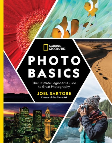 National Geographic Photo Basics The Ultimate Beginner’s Guide to Great Photography — Joel Sartore