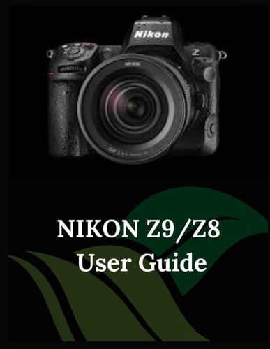 Nikon Z9/Z8 User Guide A Practical Guide to Photography and Videography with the Z9 and Z8 — ZOEY. FORTNITE