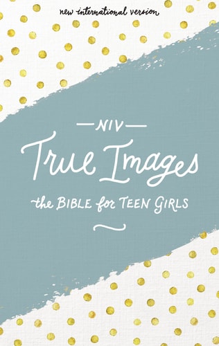 NIV, True Images Bible, Hardcover The Bible for Teen Girls — Zondervan