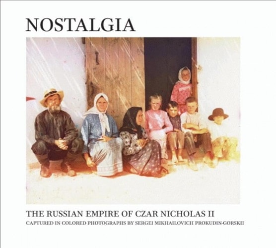 Nostalgia The Russian Empire of Czar Nicholas II — Robert Klanten
