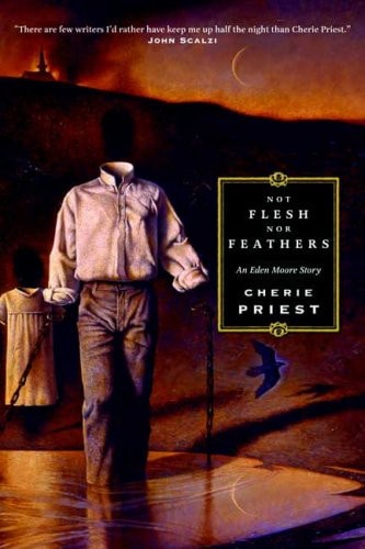 Not Flesh Nor Feathers — Cherie Priest