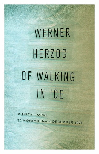 Of Walking in Ice Munich-Paris, 23 November-14 December 1974 — Werner Herzog