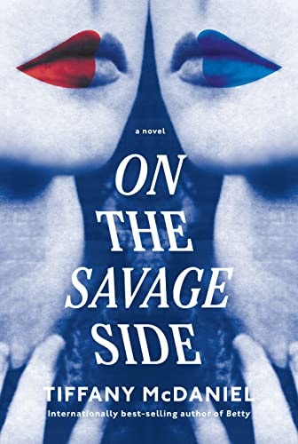 On the Savage Side A novel — Tiffany McDaniel