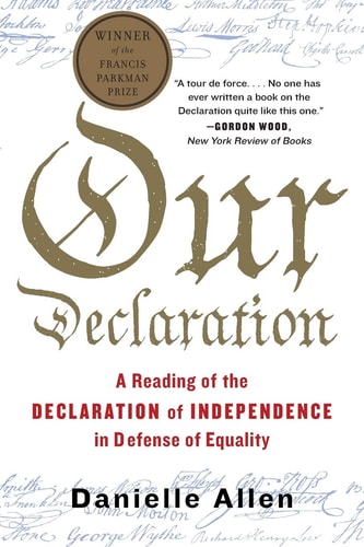 Our Declaration A Reading Of The Declaration Of Independence In Defense Of Equal — Danielle Allen