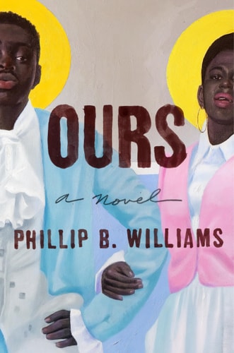 Ours A Novel — Phillip B. Williams