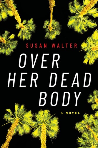 Over Her Dead Body A Novel — Susan Walter