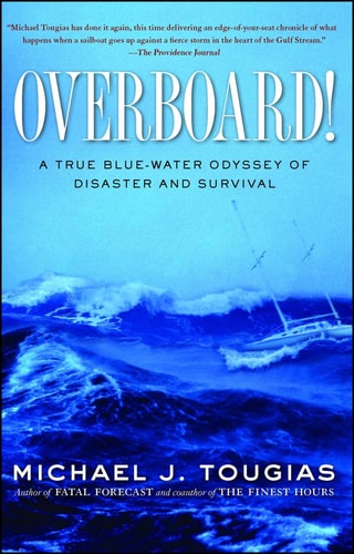 Overboard! A True Blue-water Odyssey of Disaster and Survival — Michael J. Tougias
