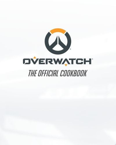 Overwatch: The Official Cookbook — Chelsea Monroe-Cassel
