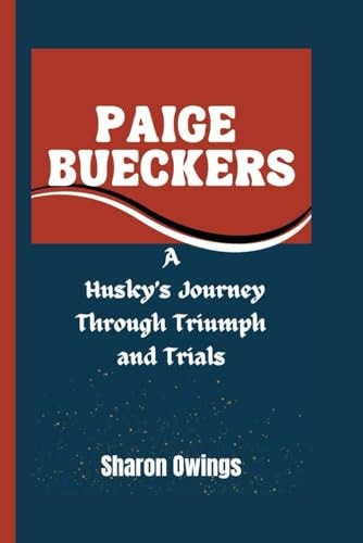 Paige Bueckers A Husky’s Journey Through Triumph and Trials — SHARON. OWINGS