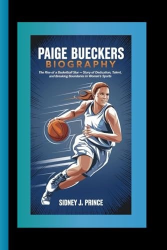 Paige Bueckers Biography The Rise of a Basketball Star – A Story of Dedication, Talent, and Breaking Boundaries in Women’s Sports — SIDNEY. J. PRINCE