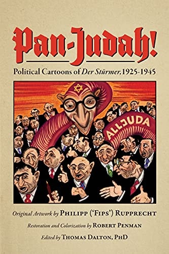 Pan-Judah! Political Cartoons of “Der Sturmer”, 1925-1945 — Robert Penman