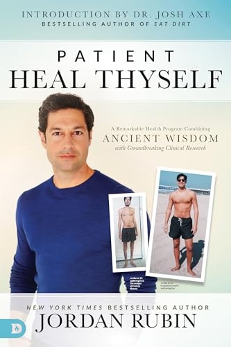 Patient Heal Thyself A Remarkable Health Program Combining Ancient Wisdom with Groundbreaking Clinical Research — Jordan Rubin