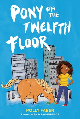 Pony on the Twelfth Floor — Polly Faber