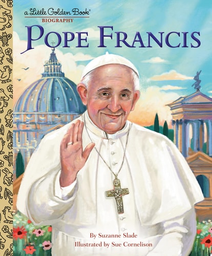 Pope Francis: A Little Golden Book Biography — Suzanne Slade
