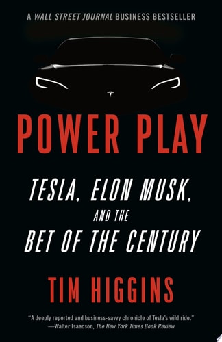Power Play Tesla, Elon Musk, and the Bet of the Century — Tim Higgins