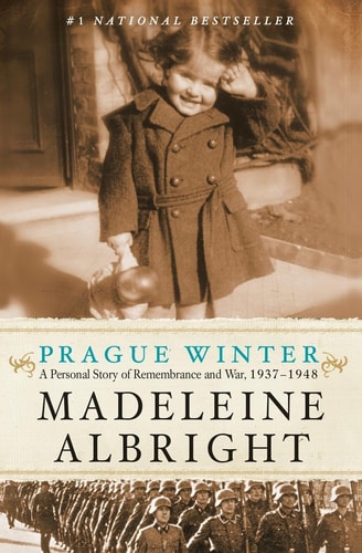 Prague Winter A Personal Story of Remembrance and War, 1937-1948 — Madeleine Albright