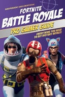 Pro Gamer Guide: Fortnite Battle Royale (Independent and Unofficial) Everything You Need to Get Victory Royale! — Kevin Pettman