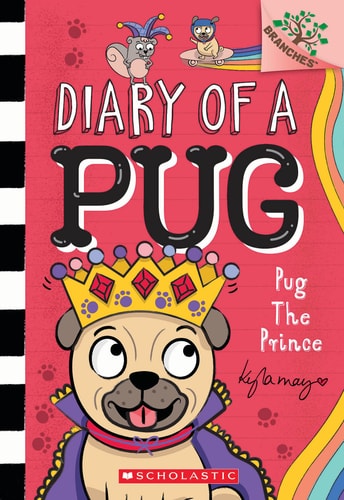 Pug the Prince: a Branches Book (Diary of a Pug #9) — Kyla May
