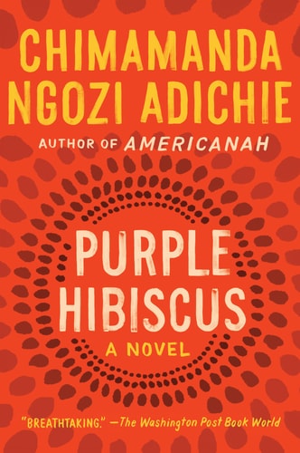 Purple Hibiscus A Novel — Chimamanda Ngozi Adichie