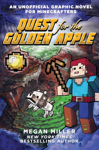 Quest for the Golden Apple An Unofficial Graphic Novel for Minecrafters — Megan Miller