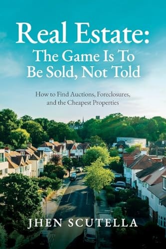 Real Estate How to Find Auctions, Foreclosures, and the Cheapest Properties — Jhen Scutella
