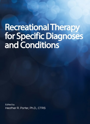 Recreational Therapy for Specific Diagnoses and Conditions — Heather R. Porter