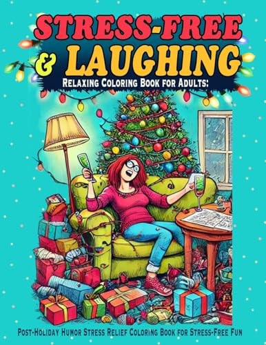 Relaxing Coloring Book for Adults Laugh, Relax, and Unwind with Hilarious Scenarios to Color in this Adult Coloring Book for Stress and Anxiety — Eve Evergreen
