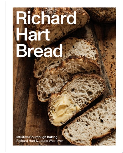 Richard Hart Bread Intuitive Sourdough Baking — Richard Hart