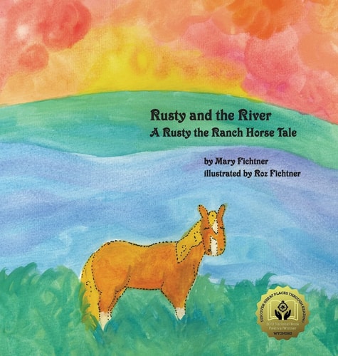 Rusty and the River A Rusty the Ranch Horse Tale — Mary Fichtner