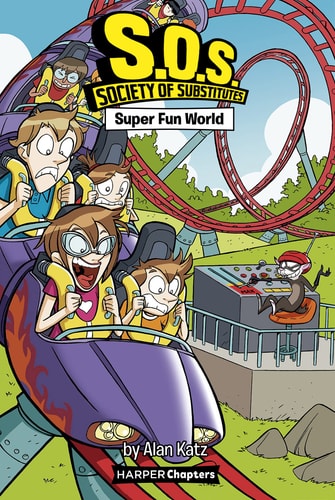 S. O. S. : Society of Substitutes #4: Super Fun World — Alan Katz