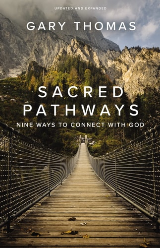 Sacred Pathways Nine Ways to Connect with God — Gary Thomas