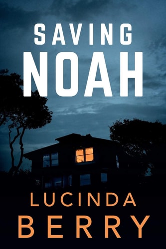 Saving Noah — Lucinda Berry