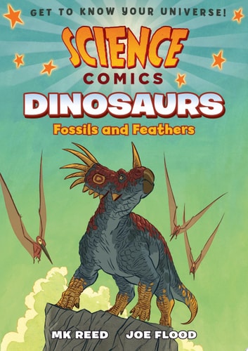 Science Comics: Dinosaurs Fossils and Feathers — MK Reed