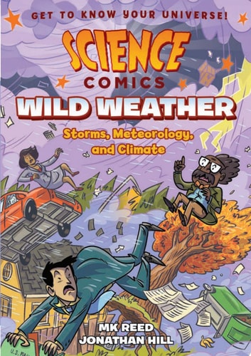 Science Comics: Wild Weather Storms, Meteorology, and Climate — MK Reed