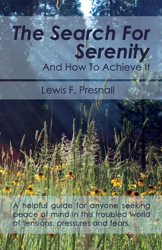 Search for Serenity And How to Achieve It — Lewis F. Presnall