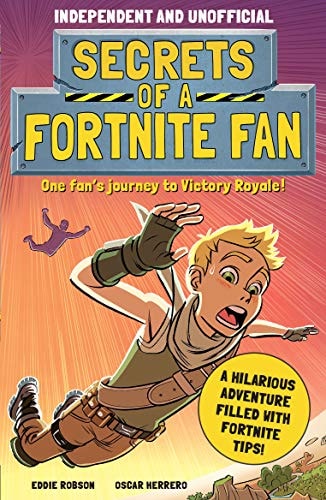 Secrets of a Fortnite Fan (Independent and Unofficial) The Fact-Packed, Fun-filled Unofficial Fortnite Adventure! — Eddie Robson