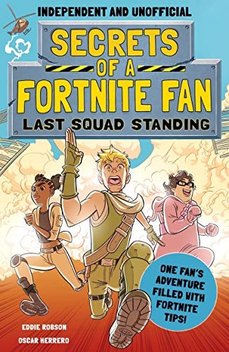 Secrets of a Fortnite Fan: Last Squad Standing (Independent and Unofficial) Book 2 — Eddie Robson