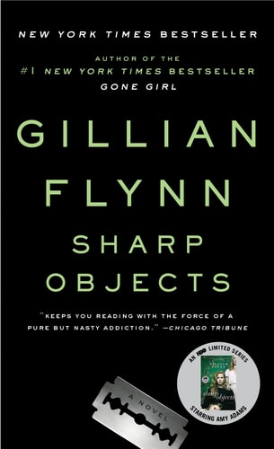 Sharp Objects A Novel — Gillian Flynn