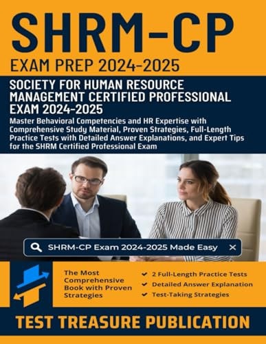 SHRM-CP Exam Prep 2024-2025 Master Behavioral Competencies and HR Expertise with Comprehensive Study Material, Proven Strategies, Full-Length Practice Tests with Detailed Answer Explanations, and Expert Tips for the SHRM Certified Professional Exam — Test Treasure Publication