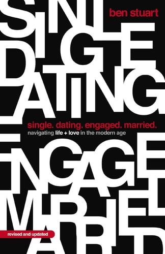 Single, Dating, Engaged, Married Navigating Life and Love in the Modern Age — Ben Stuart