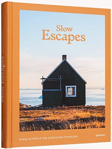 Slow Escapes Rural Retreats for Conscious Travelers — Robert Klanten