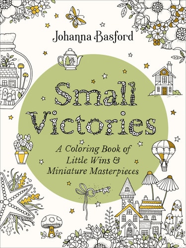 Small Victories A Coloring Book of Little Wins and Miniature Masterpieces — Johanna Basford